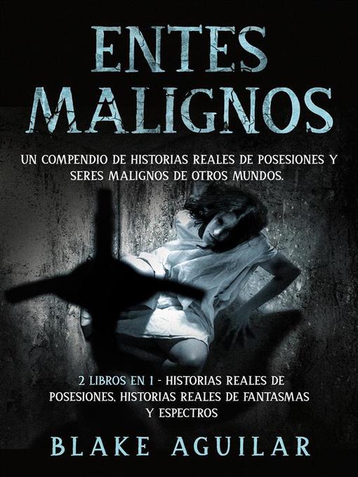 Title details for Entes Malignos by Blake Aguilar - Available